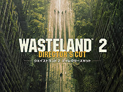 PS4向け「ウェイストランド 2 ディレクターズカット」は8月4日に国内発売へ。あのポストアポカリプスRPGが日本語で遊べる