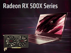 AMD,OEM向けGPU「Radeon RX 500X」をリリース。「X」なしモデルのリブランド品