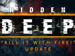 「Hidden Deep」,コンテンツアップデート“Kill it With Fire”を配信。新武器“火炎放射器”登場